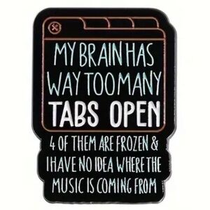 3/$25 “My Brain Has Way Too Many Tabs Open…” Pin Flair Computer Geek Funny